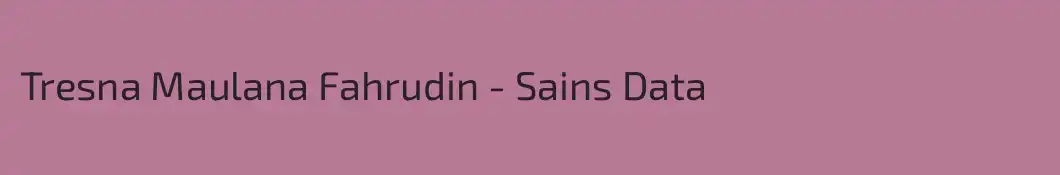 Tresna Maulana Fahrudin - Sains Data